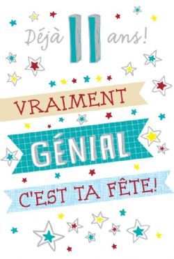 11 ANS - DÉJÀ 11 ANS! VRAIMENT GÉNIAL C'EST TA FÊTE! - DE ROSEDALE